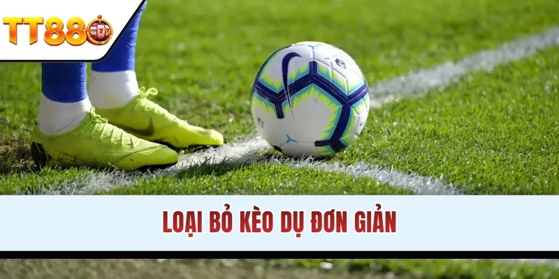 Loại bỏ kèo dụ đơn giản